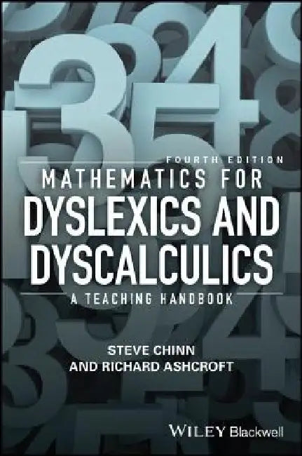 Mathematics for Dyslexics and Dyscalculics: A Teaching Handbook by Steve Chinn