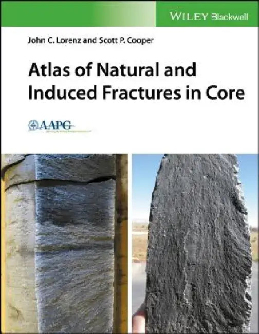 Atlas of Natural and Induced Fractures in Core by John C. Lorenz