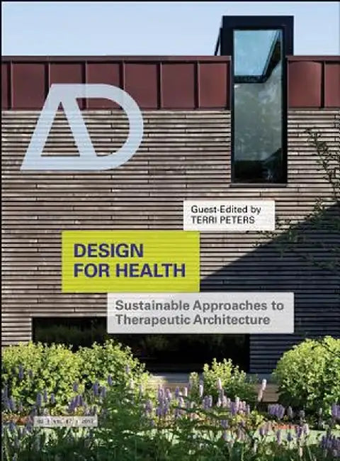 Design for Health: Sustainable Approaches to Therapeutic Architecture by Terri Peters