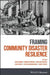 Framing Community Disaster Resilience: Resources Capacities Learning And Action by Deeming