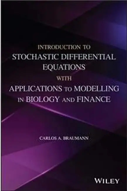 Introduction To Stochastic Differential Equations With Applications To: Modelling In Biology And Finance by Braumann