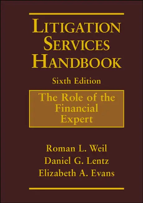 Litigation Services Handbook: The Role of the Financial Expert by Roman L. Weil