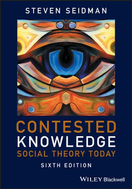 Contested Knowledge: Social Theory Today by Steven Seidman