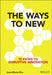 The Ways to New: 15 Paths to Disruptive Innovation by Jean-Marie Dru
