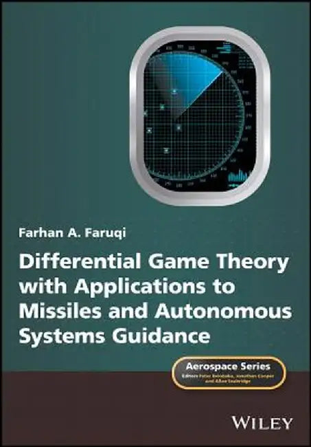 Differential Game Theory with Applications to Missiles and Autonomous Systems Guidance by Farhan A. Faruqi