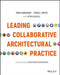 Leading Collaborative Architectural Practice by Erin Carraher