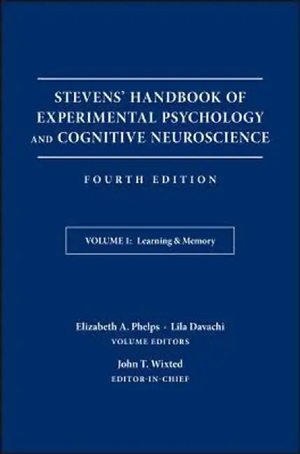 Stevens' Handbook of Experimental Psychology and Cognitive Neuroscience, Learning and Memory by John T. Wixted