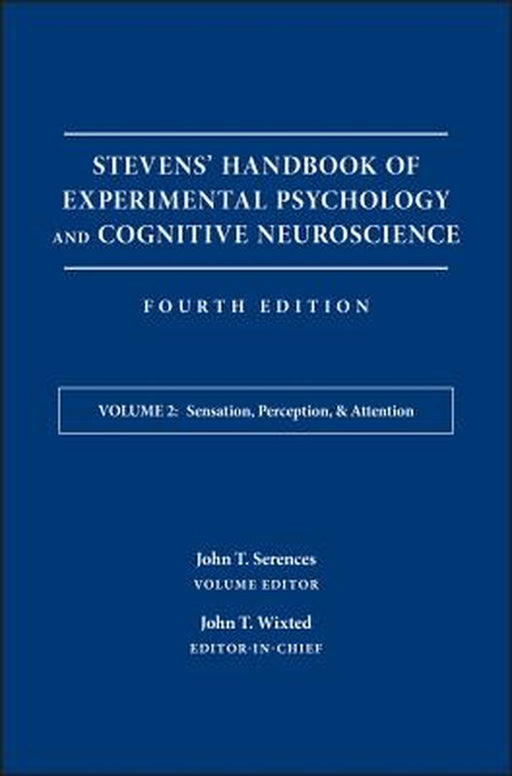 Stevens' Handbook of Experimental Psychology and Cognitive Neuroscience, Sensation, Perception, and Attention by John T. Wixted