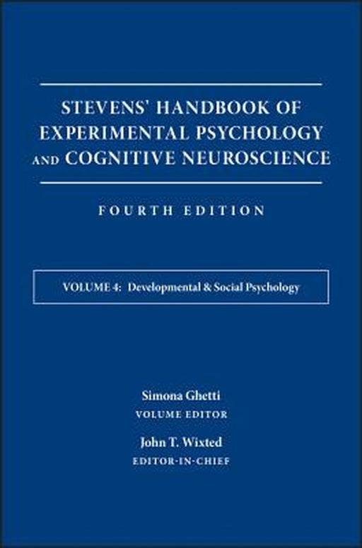 Stevens' Handbook of Experimental Psychology and Cognitive Neuroscience, Developmental and Social Psychology by John T. Wixted