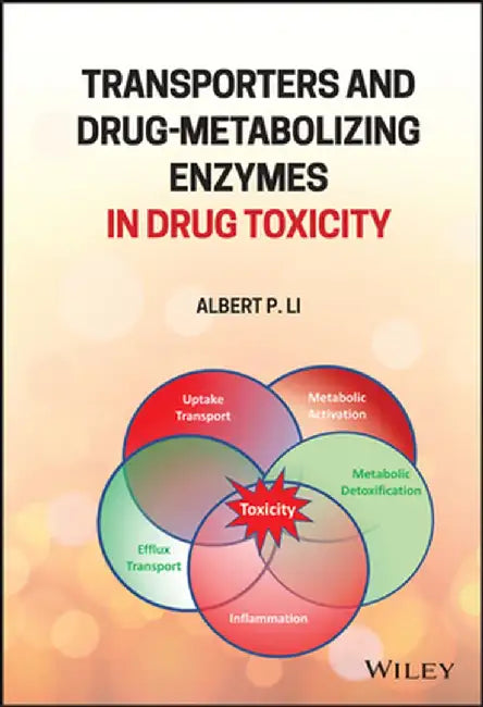 Transporters and Drug-Metabolizing Enzymes in Drug Toxicity by Albert P. Li