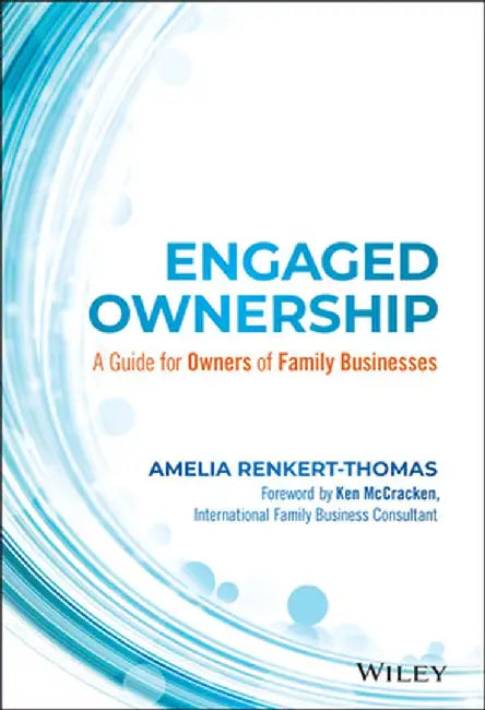 Engaged Ownership: A Guide for Owners of Family Businesses by Amelia Renkert-Thomas