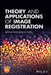 Theory and Applications of Image Registration by Arthur Ardeshir Goshtasby
