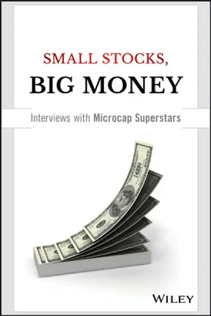Small Stocks, Big Money: Interviews with Microcap Superstars by Dave Gentry