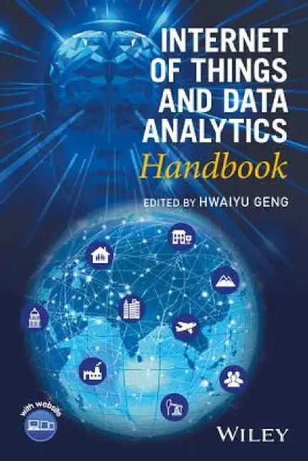 Internet of Things and Data Analytics Handbook by Hwaiyu Geng