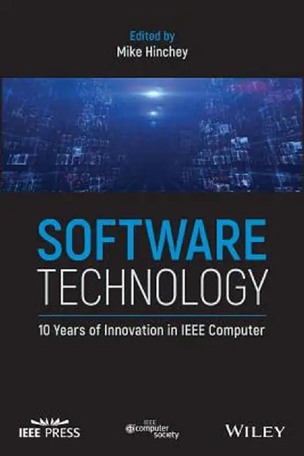 Software Technology: 10 Years of Innovation by Mike Hinchey