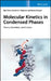 Molecular Kinetics in Condensed Phases: Theory, Simulation, and Analysis by Ron Elber