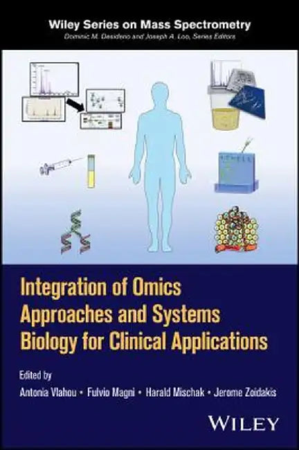 Integration of Omics Approaches and Systems Biology for Clinical Applications by Antonia Vlahou