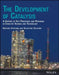 The Development of Catalysis: A History of Key Processes and Personas in Catalytic Science and Technology by Adriano Zecchina