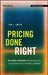 Pricing Done Right: The Pricing Framework Proven Successful by the World's Most Profitable Companies by Tim J. Smith