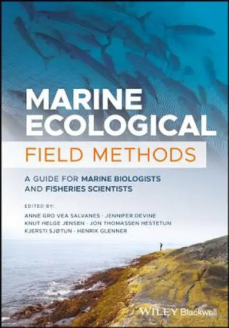 Marine Ecological Field Methods: A Guide for Marine Biologists and Fisheries Scientists by Jennifer Devine, Knut Helge Jensen, Jon Thomassen Hestetun