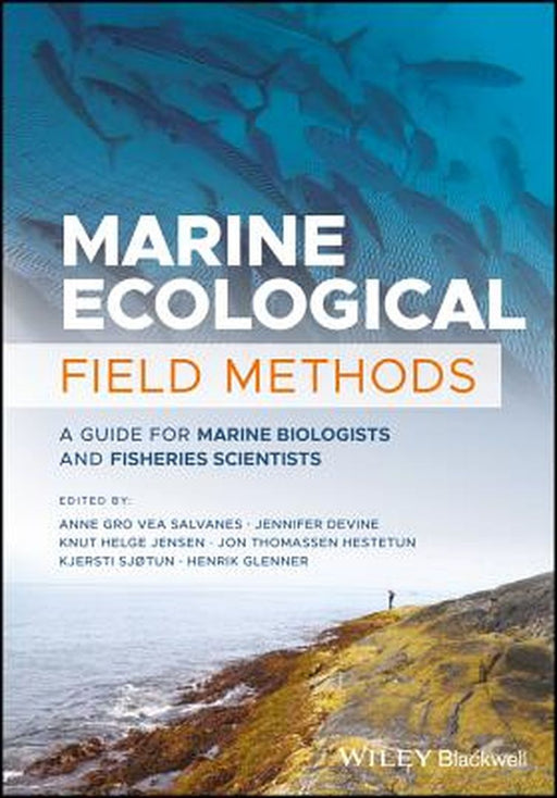 Marine Ecological Field Methods: A Guide for Marine Biologists and Fisheries Scientists by Jennifer Devine, Knut Helge Jensen, Jon Thomassen Hestetun