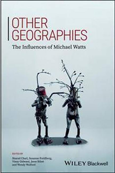 Other Geographies: The Influences Of Michael Watts