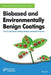 Biobased And Environmentally Benign Coatings by Atul Tiwari, Anthony Galanis, Mark D. Soucek