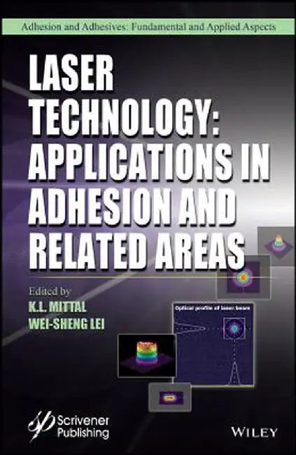 Laser Technology: Applications in Adhesion and Related Areas by K. L. Mittal