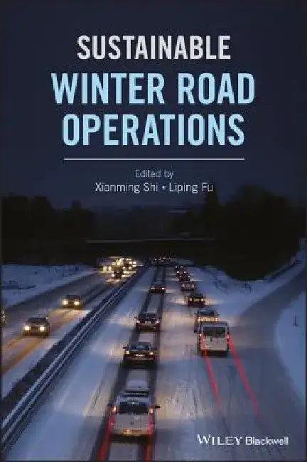 Sustainable Winter Road Operations by Xianming Shi