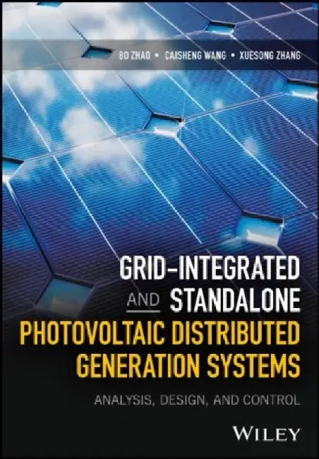 Grid–Integrated and Standalone Photovoltaic Distributed Generation Systems – Analysis, Design, and Control by B Zhao