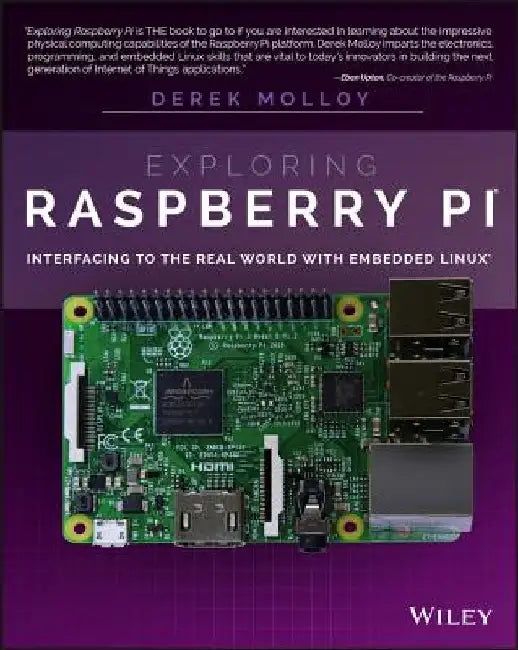 Exploring Raspberry Pi: Interfacing to the Real World with Embedded Linux by Derek Molloy