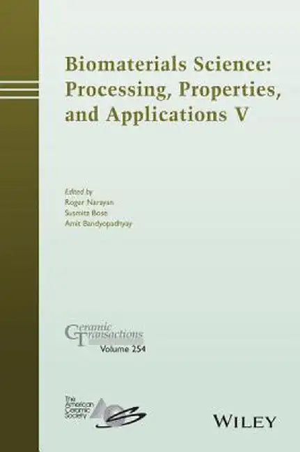 Biomaterials Science: Processing, Properties and Applications V by Roger Narayan