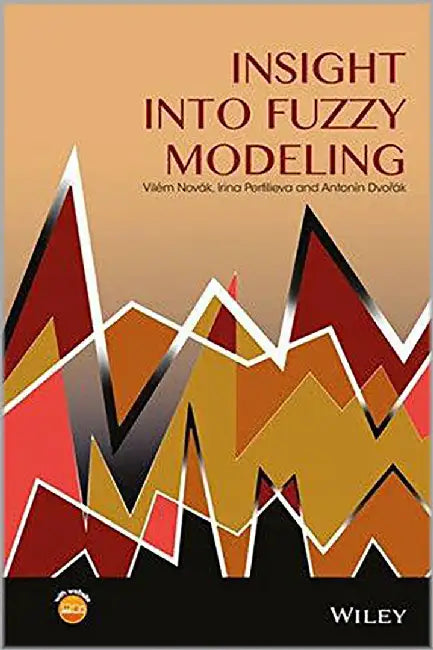 Insight into Fuzzy Modeling by Vilém Novàk, Irina Perfilieva, Antonín Dvorák