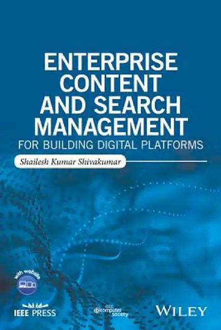 Enterprise Content and Search Management for Building Digital Platforms by Shailesh Kumar Shivakumar