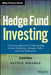 Hedge Fund Investing: A Practical Approach to Understanding Investor Motivation, Manager Profits, and Fund Performance by Kevin R. Mirabile