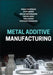 Metal Additive Manufacturing by Ehsan Toyserkani