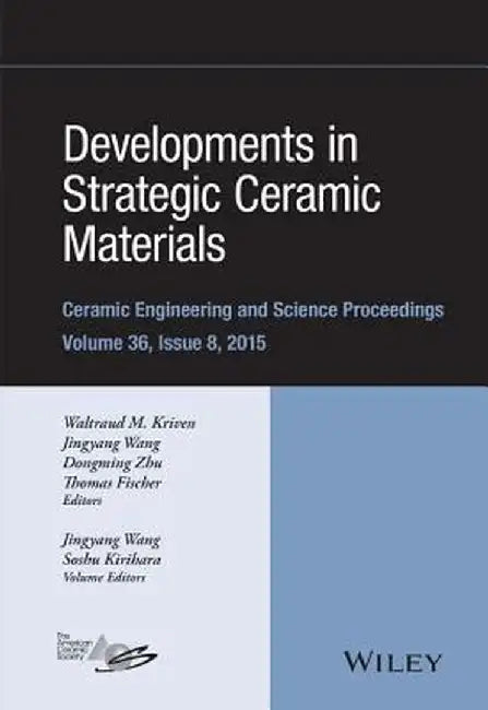 Developments in Strategic Ceramic Materials: A Collection of Papers Presented at the 39th International Conference on Advanced Ceramics and Composites by Waltraud M. Kriven