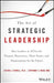 The Art of Strategic Leadership: How Leaders at All Levels Prepare Themselves, Their Teams, and Organizations for the Future by Steven J. Stowell