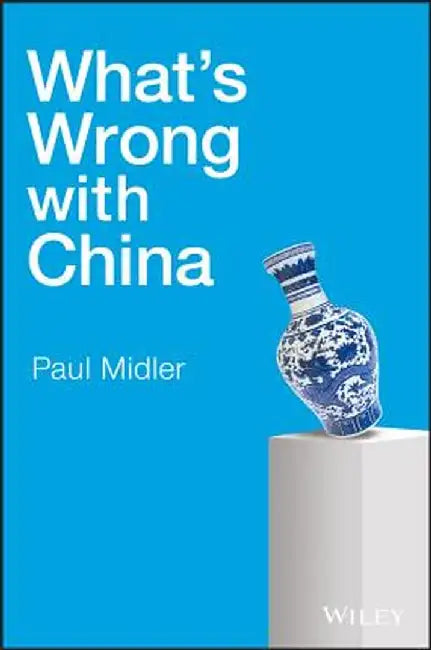 What's Wrong with China by Paul Midler