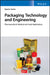 Packaging Technology and Engineering by Dipak Kumar Sarker