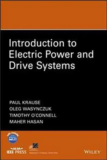 Introduction to Electric Power and Drive Systems by Paul Krause, Oleg Wasynczuk, Timothy O′Connell