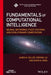 Fundamentals of Computational Intelligence: Neural Networks, Fuzzy Systems, and Evolutionary Computation by James M. Keller