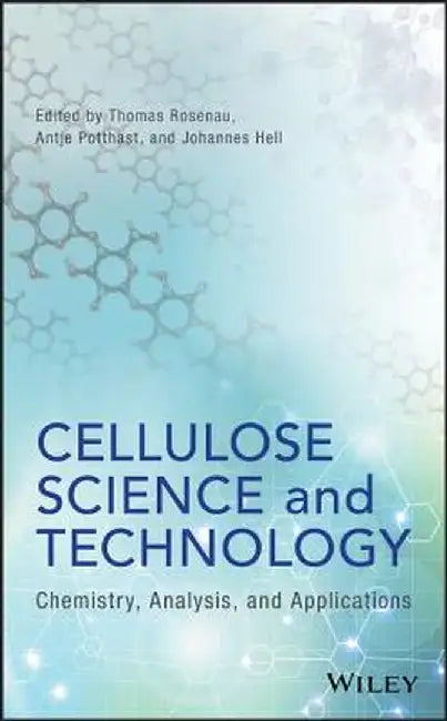 Cellulose Science And Technology: Chemistry Analysis And Applications by Rosenau