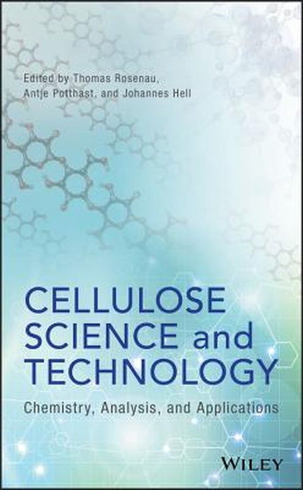 Cellulose Science And Technology: Chemistry Analysis And Applications by Rosenau