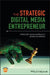 The Strategic Digital Media Entrepreneur by Penelope M. Abernathy, JoAnn Sciarrino