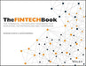 The FINTECH Book: "The Financial Technology Handbook for Investors, Entrepreneurs and Visionaries" by Susanne Chishti/Janos Barberis