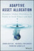 Adaptive Asset Allocation: Dynamic Global Portfolios to Profit in Good Times - And Bad by Adam Butler