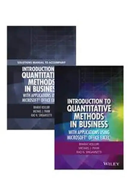 Introduction to Quantitative Methods in Business: With Applications Using Microsoft Office Excel Set by Bharat Kolluri, Michael J. Panik, Rao N. Singamsetti