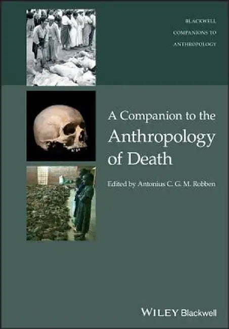 A Companion to the Anthropology of Death by Antonius C. G. M. Robben