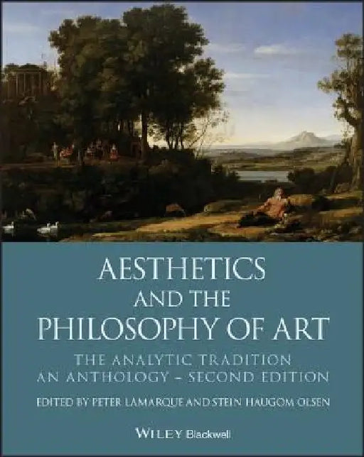 Aesthetics and the Philosophy of Art: The Analytic Tradition, an Anthology by Peter Lamarque